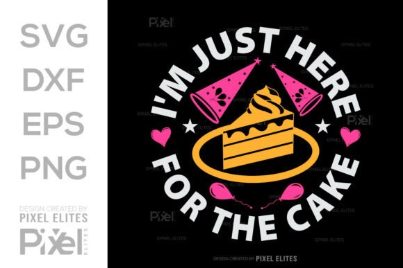 Im Just Here for the Cake SVG: A Fun T-Shirt Design
