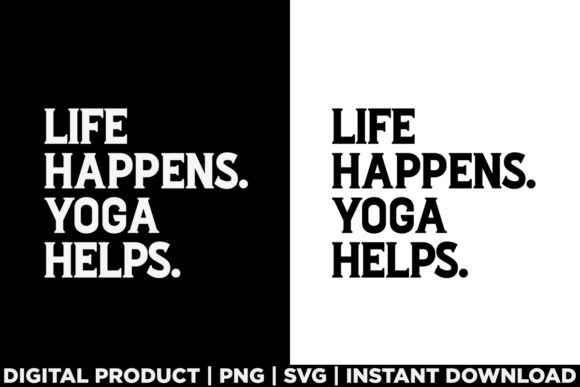 Life Happens Yoga Helps: Perfect for T-Shirt Designs & Graphics