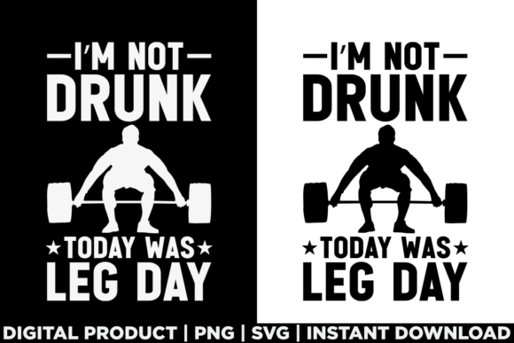 Review: I m Not Drunk Its Leg Day Funny Workout Graphics for T-Shirt Designs